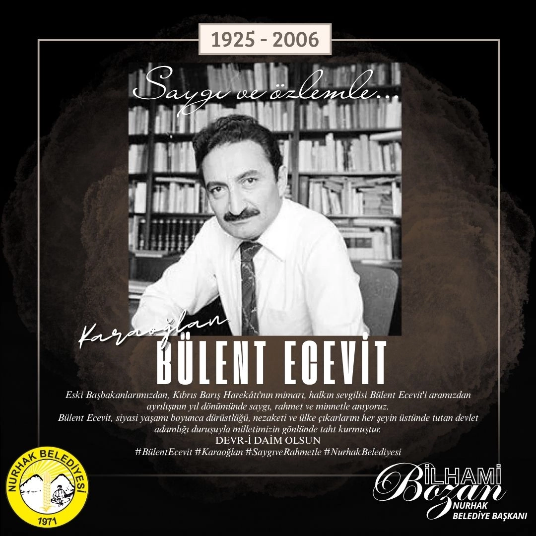 KARAOĞLAN BÜLENT ECEVİT'İ SAYGI VE MİNNETLE ANIYORUZ.